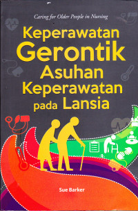 Image of CARING FOR OLDER PEOPLE IN NURSING 
KEPERAWATAN GERONTIK ASUHAN KEPERAWATAN LANSIA