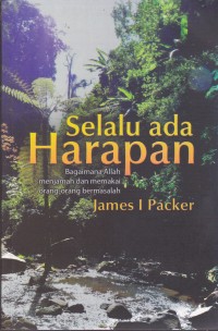 Image of SELALU ADA HARAPAN:
BAGIAMAN ALLAH MENJAMAH DAN MEMAKAI ORANG-ORANG BERMASALAH