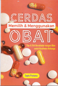 Image of CERDAS MEMILIH OBAT 
MEMILIH & MENGGUNAKAN OBAT 
TRIP & TRIK BERSAHABAT DENGAN OBAT UNTUK KESEHATAN KELUARGA