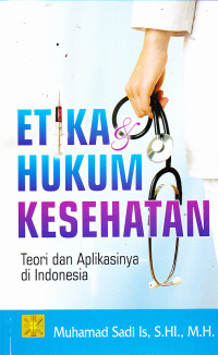 Image of Etika Hukum Kesehatan :
teori dan Aplikasinya di Indonesia