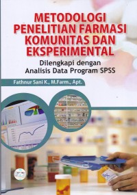 Image of Metodologi Penelitian Farmasi Komunitas dan Eksperimental: Dilengkapi dengan Analisis Program SPSS
