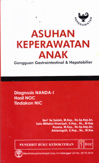 Image of Asuhan Keperawatan Anak Gangguan Gastrointestinal & Hepatobilier
Diagnosis NANDA-I 
Hasil NOC Tindakan NIC