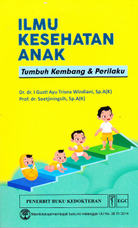 Image of Ilmu Kes. Anak Tumbuh Kembang & Perilaku
Tumbuh kembang & Perilaku
