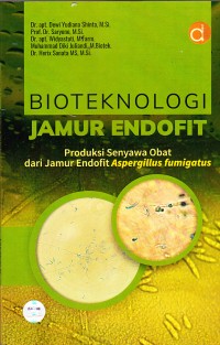 Image of Buku Bioteknologi Jamur Endofit Produksi Senyawa Obat dari Jamur Endofit Aspergillus Fumigatus