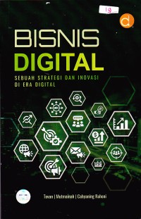 Image of BISNIS DIGITAL :
SEBUAH STRATEGI DAN INOVASI DI ERA DIGITAL
