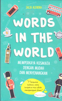 Image of WORDS IN THE WORLD :MEMPERKAYA KOSAKATA DENGAN MUDAH DAN MENYENANGKAN