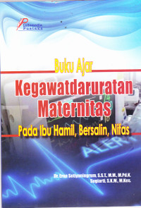 Image of BUKU AJAR KEGAWATDARURATAN MATERNITAS: Pada Ibu Hamil, Bersalin, Nifas