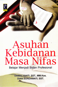 Image of Asuhan kebidanan masa nifas, belajar menjadi bidan profesional