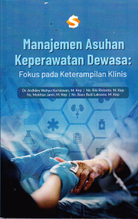 Image of Buku Manajemen Asuhan Keperawatan Dewasa: Fokus pada Keterampilan Klinis