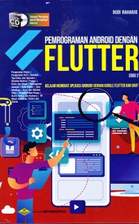 Image of PEMOGRAMAN ANDOROID DENGAN FLUTTER : 
BELAJAR MEMBUAT APLIKASI ANDROID DENGAN GOOGLE FLUTTER DAN DART