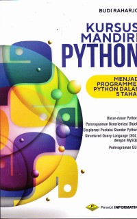 Image of KURSUS MANDIRI PYTHON : MENJADI PROGRAMMER PYTHON DALAM 5 TAHAP 
Dasar-dasar Python 
Pemograman Berorietasi Objek 
Eksplorasi Pustaka standart python 
Structed Query Languange (SQL)
Deng MySQL 
Pemograman GUI