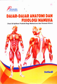 Image of Dasar-Dasar Anatomi dan Fisiologi Manusia (teori & aplikasi praktek bagi mahasiswa dan perawat klinis)