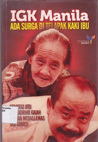 Image of IGK Manila : Ada Surga di Telapak Kaki Ibu : Strategi Jitu Menggiring Gajah Hingga Medali Emas Sea Games