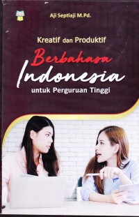 Image of KREATIF & PRODUKTIF BERBAHASA INDONESIA UNTUK PERGURUAN TINGGI