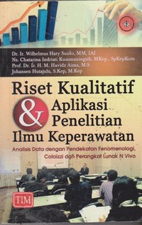 Image of Riset Kualitatif dan Aplikasi Penelitian Ilmu Keperawatan : Analisis data dengan pendekatan fenomenologi, colaizzi dan perangkat lunak N-Vivo