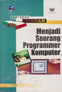 Image of Seri Buku Pintar : Menjadi Seorang Programmer Komputer