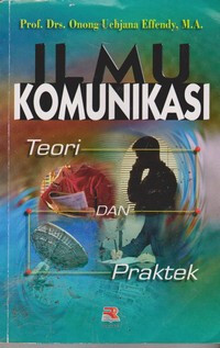 Image of Ilmu Komunikasi : Teori dan Praktek