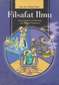 Image of Filsafat Ilmu : Mengurai Ontologi, Epistemologi dan Aksiologi Pengetahuan