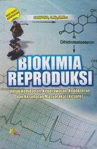 Image of Biokimia Reproduksi= Untuk kebidanan, Keperawatan, Kedokteran, dan Kesmas (Kespro)