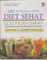 Image of 160 Jus Buah dan Sayur Diet Sehat Golongan Darah Untuk Mencegah dan Mengobati Penyakit Jantung & Kardiovakular