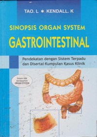 Image of Sinopsis Organ System Gastrointestinal : Pendekatan dengan sistem terpadu dan disertai kumpulan kasus klinik