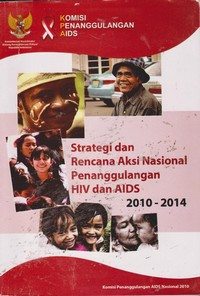 Image of Strategi dan Rencana Aksi Nasional Penanggungan HIV dan AIDS 2010 - 2014