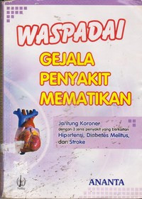 Image of Waspadai Gejala Penyakit Mematikan : Jantung koroner dengan 3 jenis penyakit yang berkaitan Hipertensi, Diabetes Melitus, dan Stroke.