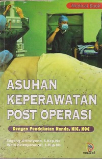 Image of Asuhan Keperawatan Post Operasi : Dengan Pendekatan Nanda, NIC, NOC