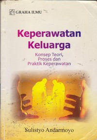 Image of Keperawatan Keluarga : Konsep Teori, Proses dan Praktik Keperawatan