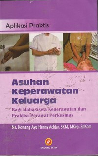 Image of Aplikasi Praktis Asuhan Keperawatan Keluarga