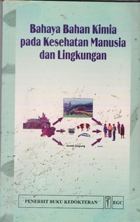 Image of Bahaya Bahan Kimia pada Kesehatan Manusia dan Lingkungan = Hazardous Chemicals in Human and Environmental Health