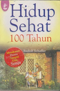 Image of Hidup Sehat 100 Tahun : Menikmati Dunia Sampai Usia Senja