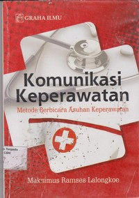 Image of Komunikasi Keperawatan : metode berbicara asuhan keperawatan, Cetakan pertama