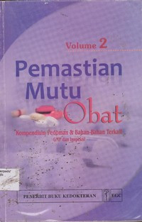 Image of Pemastian Mutu Obat : Kompendium Pedoman & Bahan-bahan terkait GMP dan Inspeksi = Quality Assurance of Pharmaceuticals: A Compendium of guidelines and related materials Good Manufacturing Practices and Inspection, Volume 2